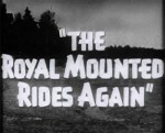 Royal Mounted Rides Again titles